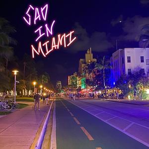 Sad In Miami (Explicit)