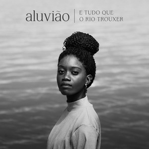 aluvião: e tudo que o rio trouxer