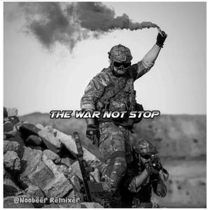 THE WAR NOT STOP (Explicit)