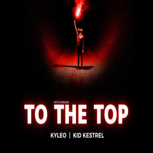 To The Top (feat. Kyleo) [Explicit]