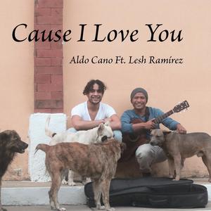 Cause I Love You (feat. Lesh Ramirez)