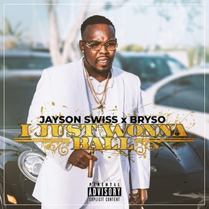 I Just Wonna Ball (feat. Bryso) [Explicit]