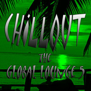 Chillout the Global Lounge 5
