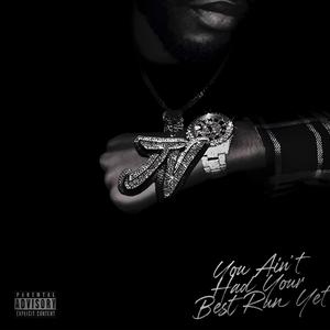 You Ain't Had Your Best Run Yet (Explicit)