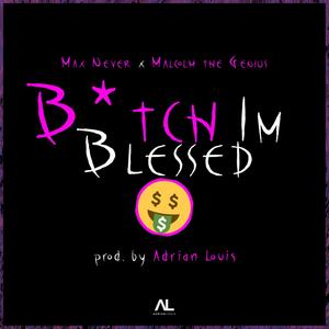 ***** I´m Blessed (feat. Malcolm the Genius) [Explicit]