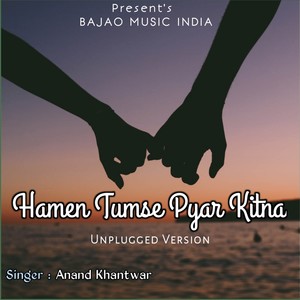 Hamen Tumse Pyar Kitna (Unplugged Version)