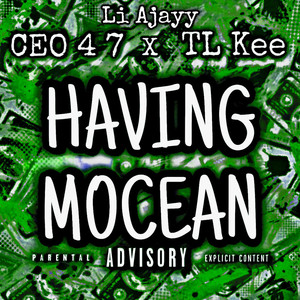 Having Mocean (feat. CEO 4 7 & TL Kee) [Explicit]