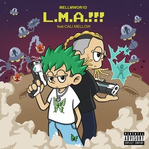 L.M.A.!!! (feat. CALI MELLOW) (Explicit)