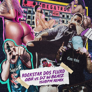 Dj W-Beatz - Rockstar dos Fluxo(feat. Dj GBR) (150 Bpm Remix|Explicit)
