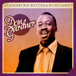 Legendary Bop Rhythm & Blues Classics: Don Gardner (Digitally Remastered)