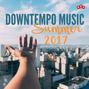 Downtempo Music - Summer 2017