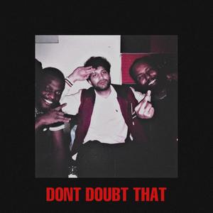 Don't Doubt That (feat. Red Command) (Explicit)