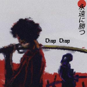 Chop Chop (Explicit)