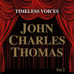 Timeless Voices: John Charles Thomas Vol 2