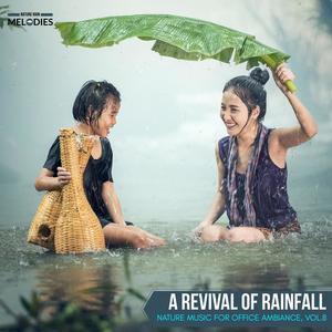 A Revival of Rainfall - Nature Music for Office Ambiance, Vol.8