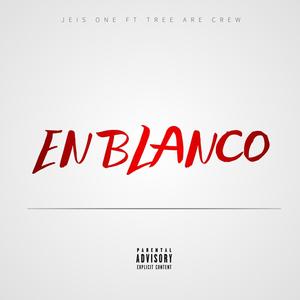 En Blanco (feat. Tree Are Crew & pirahna prod) [Explicit]