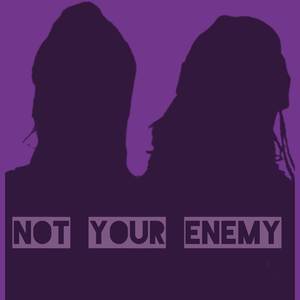 Not Your Enemy (Explicit)