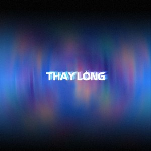 Thay Lòng (Hoàng Khải Remix)