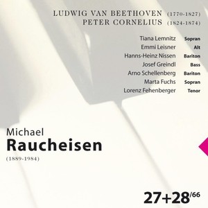 Ludwig Van Beethoven & Peter Cornelius: Michael Raucheisen Vol. 27 & 28