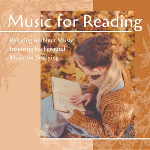 Music for Reading: Relaxing Ambient Music, Inspiring Background Music for Studying