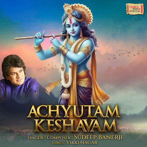 Achyutam Keshavam