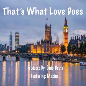 That’s What Love Does (feat. Maxine)