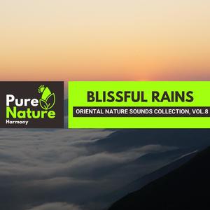 Blissful Rains - Oriental Nature Sounds Collection, Vol.8