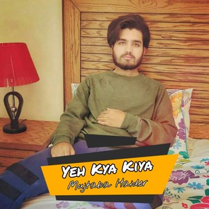 Yeh Kya Kiya (Explicit)