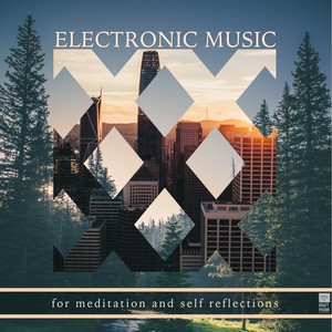 Electronic Music for Meditation and Self Reflections