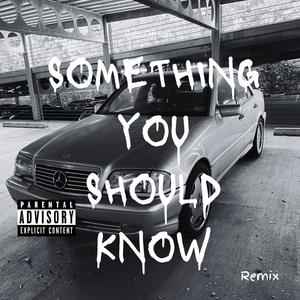 Something You Should Know (feat. LYR.) (Remix|Explicit)