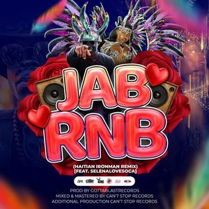 JAB RNB (feat. SelenaLoveSoca) (Haitian Ironman Remix)