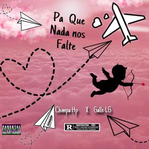 Pa que nada nos falte (feat. Galle LG) [Explicit]