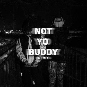 Not Yo Buddy (Explicit)