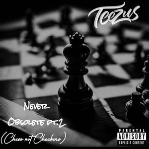 Never Obsolete Pt. 2 (Chess not Checkers) [Explicit]