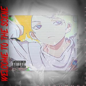 WELCOME TO THE SCENE(feat. SayNoMore) (Explicit)