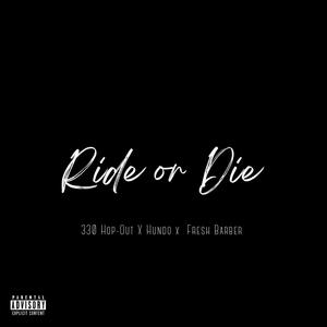 Ride Or Die (feat. Hundo & Fresh Barber) [Explicit]