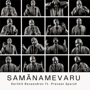 Karthik Raveendran - Samānamevaru (feat. Praveen Sparsh)