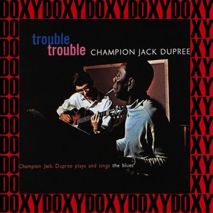 Trouble Trouble, Plays And Sings The Blues (Expanded, Remastered Version) [Doxy Collection]