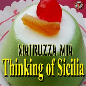 Thinking of Sicilia: Matruzza mia