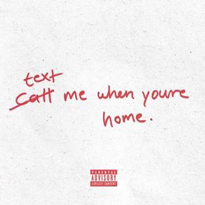 text me when youre home (Explicit)