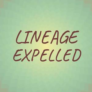 Lineage Expelled