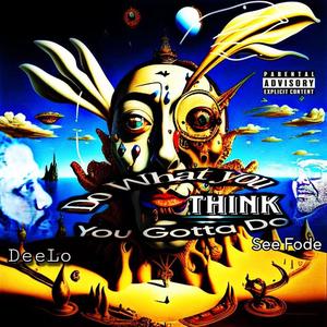 Do What You Think You Gotta Do (feat. See Fode & RPD Soss) (Explicit)