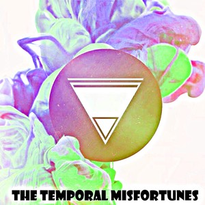 The Temporal Misfortunes