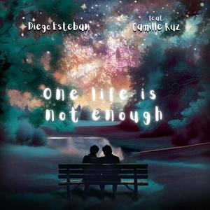 One life is not enough (feat. Camille Ruz)