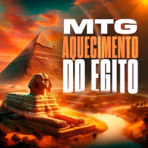 MTG - Aquecimento Do Egito (Explicit)