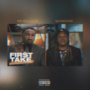 FIRST TAKE (feat. 501nificent) [Explicit]