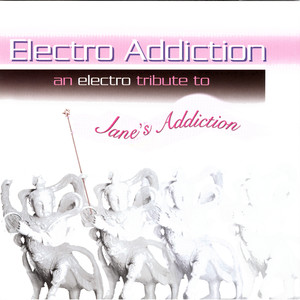 Electro Addiction: An Electro Tribute To Jane's Addiction