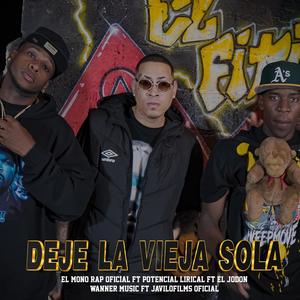 Deje La Vieja Sola (feat. Potencia Lirical, El Jodon, El Mono Rap Oficial & Javilovefilms Oficial)