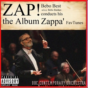 Zap! - Zappa’ Favtunes (B.B. Conducts B B C Contemporary Orchestra) [Explicit]