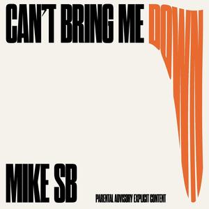 Can't Bring Me Down (Explicit)